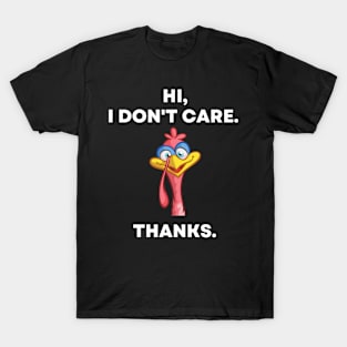 Hi, I Don't Care. Thanks. Sarcastic Funny Turkey T-Shirt